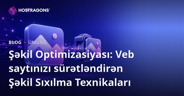 Şəkil Optimizasiyası: Veb saytınızı sürətləndirən Şəkil Sıxılma Texnikaları