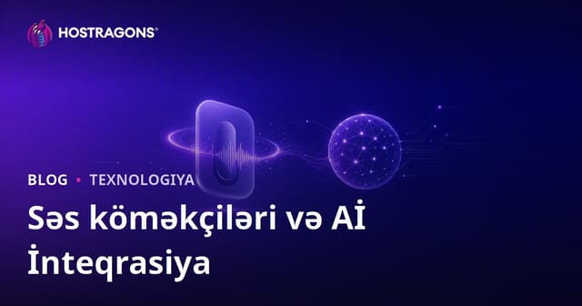 Səs Assistentləri və Süni İntellekt İntegrasiyası