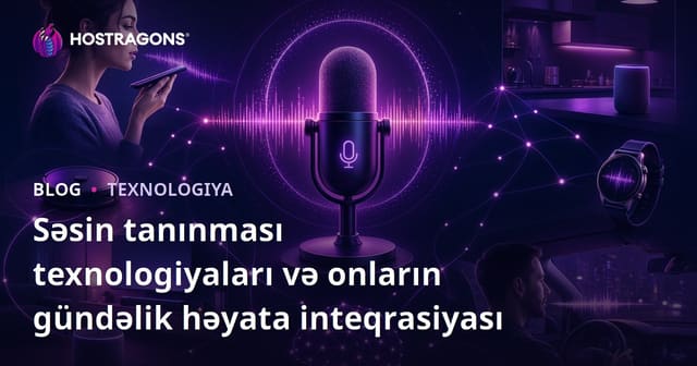 Səsin tanınması texnologiyaları və onların gündəlik həyata inteqrasiyası