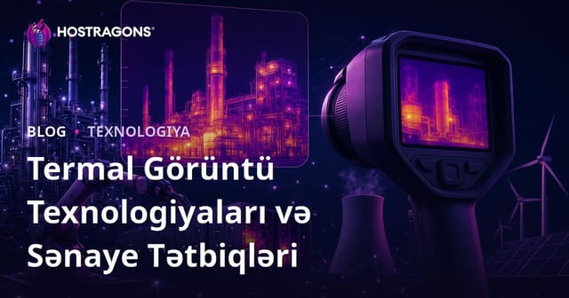 Termal Görüntü Texnologiyaları və Sənaye Tətbiqləri