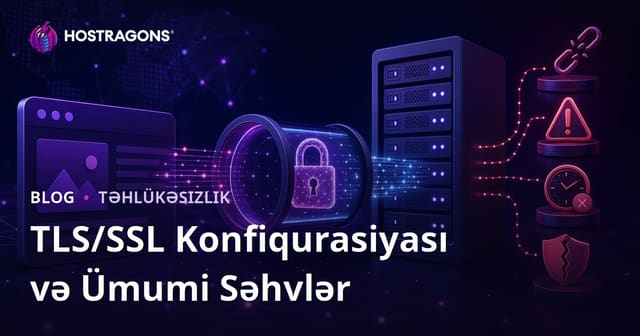 TLS/SSL Konfiqurasiyası və Ümumi Səhvlər