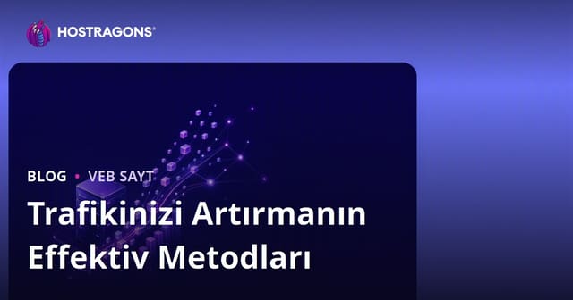 Trafikinizi Artırmanın Effektiv Metodları