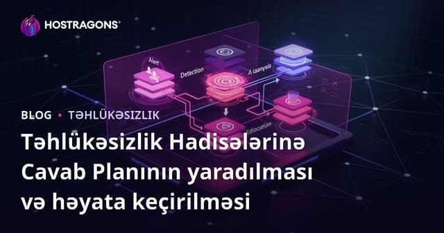 Təhlükəsizlik Hadisələrinə Cavab Planının yaradılması və həyata keçirilməsi