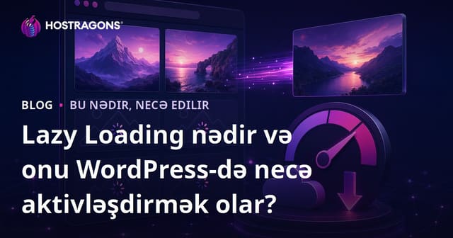 Lazy Loading nədir və onu WordPress-də necə aktivləşdirmək olar?