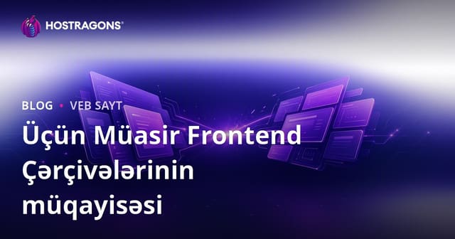 Müasir Frontend Çərçivələrinin Müqayisəsi