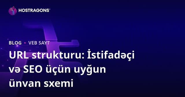 URL strukturu: İstifadəçi və SEO üçün uyğun ünvan sxemi