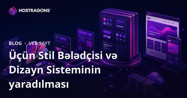 Markanız Üçün Stil Kılavuzu və Dizayn Sistemi Yaradılması