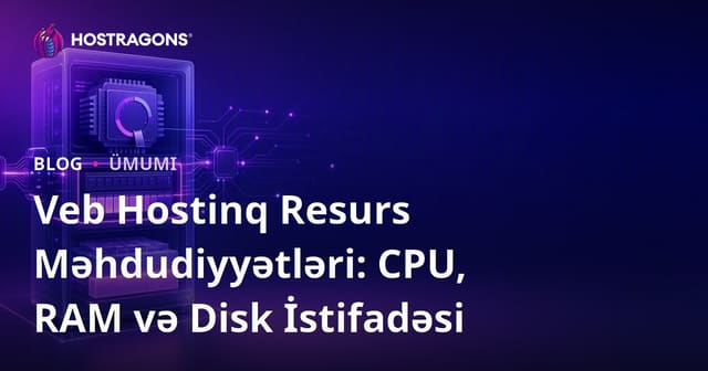 Veb Hosting Resurs Məsafələri: CPU, RAM və Disk İstifadəsi