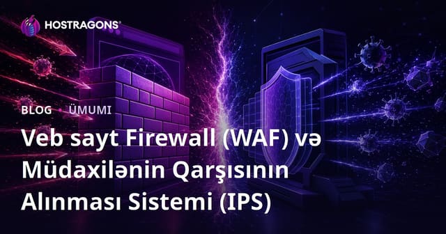 Veb sayt Firewall (WAF) və Müdaxilənin Qarşısının Alınması Sistemi (IPS)