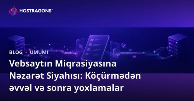Vebsaytın Miqrasiyasına Nəzarət Siyahısı: Köçürmədən əvvəl və sonra yoxlamalar