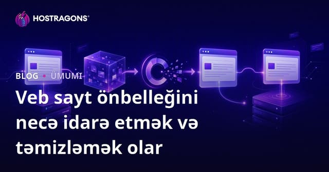Veb Saytı Önbelleğini İdarə Etmək və Təmizləmə Yöntemləri