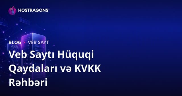 Veb Saytı Qurarkən Nəzərə Alınmalı Hüquqi Qaydalar və Şəxsi Məlumatların Qorunması