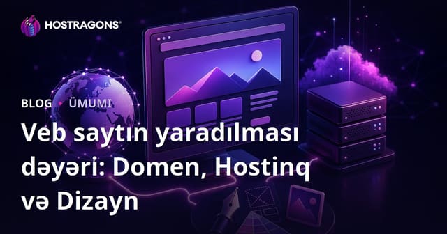 Veb Saytı Yaratma Xərcləri: Domain, Hosting və Dizayn