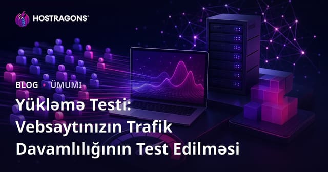 Effektiv Yük Testi ilə Web Sitenizin Trafik Dayanıklılığını Gücləndirin