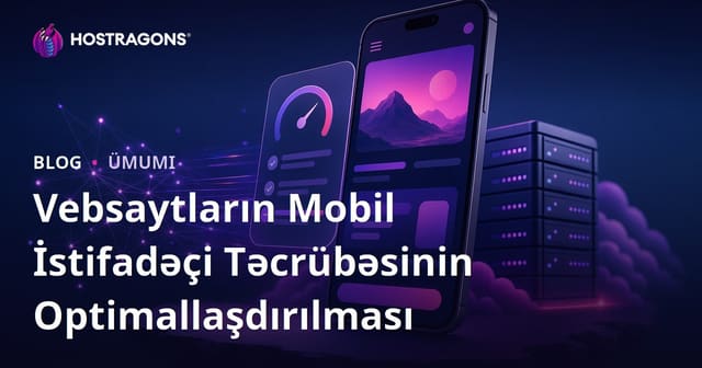 Vebsaytların Mobil İstifadəçi Təcrübəsinin Optimallaşdırılması