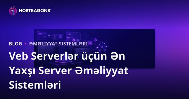 Veb Serverlər üçün Ən Yaxşı Server Əməliyyat Sistemləri