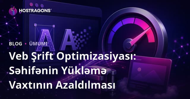 Veb Şrift Optimizasiyası: Səhifənin Yükləmə Vaxtının Azaldılması
