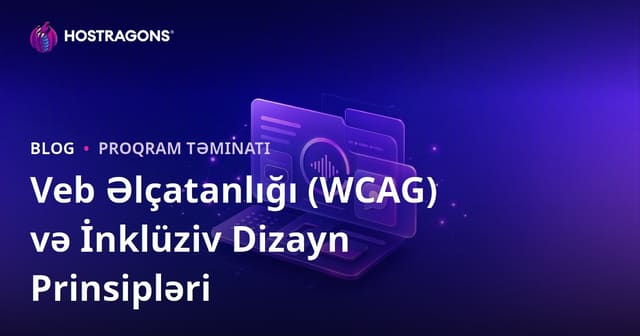 Veb Əlçatanlığı (WCAG) və İnklüziv Dizayn Prinsipləri