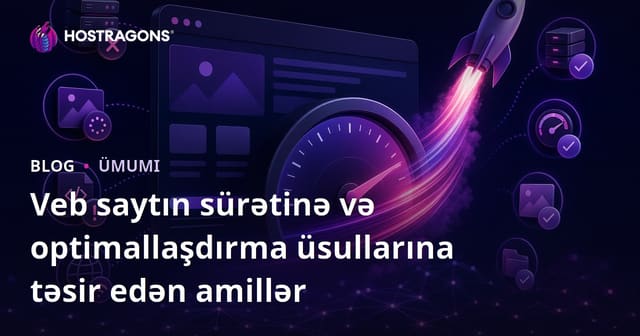Veb Saytının Sürətinə Təsir edən Amillər və Optimizasiya Texnikaları