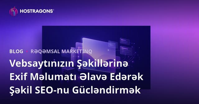 Vebsaytınızın Şəkillərinə Exif Məlumatı Əlavə Edərək Şəkil SEO-nu Gücləndirmək