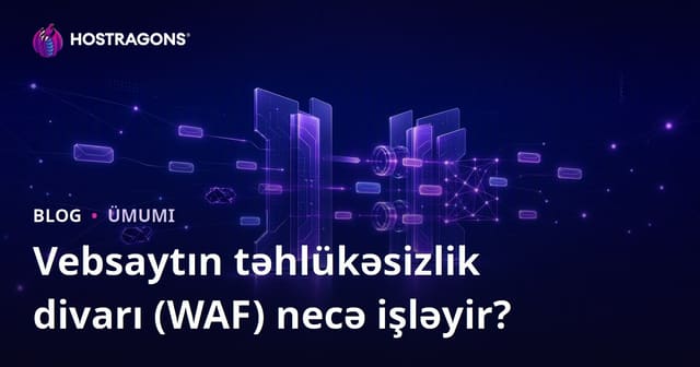 Vebsaytın təhlükəsizlik divarı (WAF) necə işləyir?