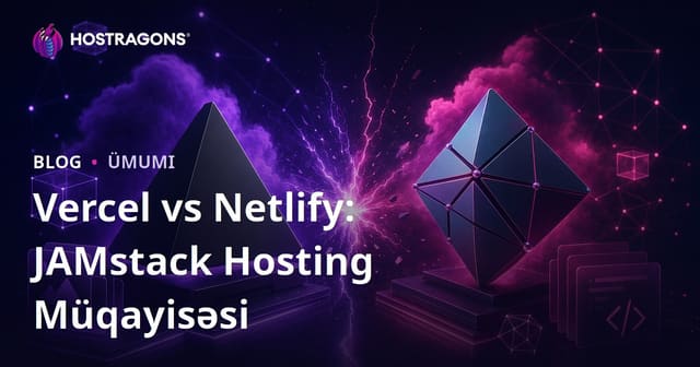 Vercel vs Netlify: JAMstack Hosting Müqayisəsi