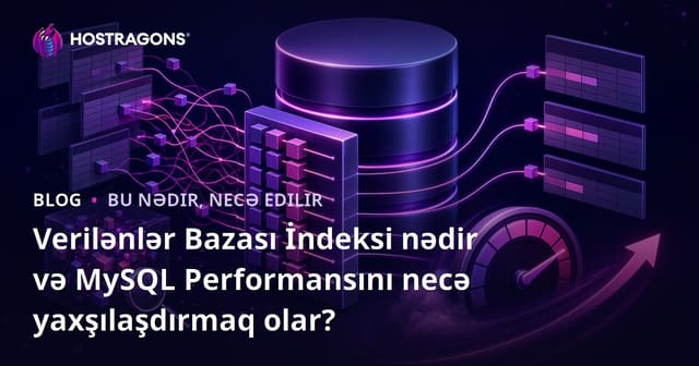 Verilənlər Bazası İndeksi nədir və MySQL Performansını necə yaxşılaşdırmaq olar?