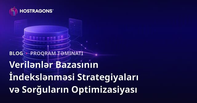 Verilənlər Bazasının İndekslənməsi Strategiyaları və Sorğuların Optimizasiyası