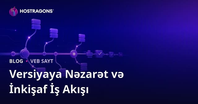 Versiyaya Nəzarət və İnkişaf İş Akışı
