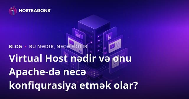 Virtual Host nədir və onu Apache-də necə konfiqurasiya etmək olar?