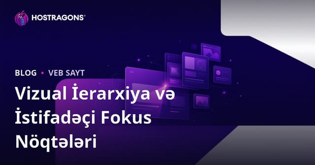 Vizual İerarxiya və İstifadəçi Fokus Nöqtələri
