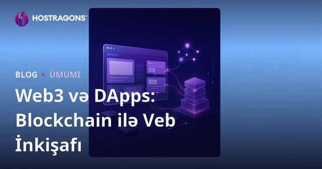 Web3 və DApps: Blockchain ilə Veb İnkişafı