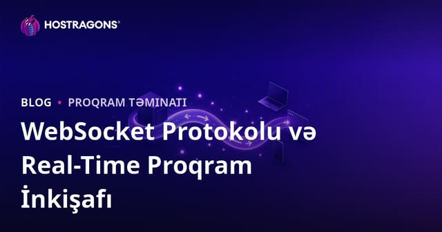 WebSocket Protokolu və Real-Time Proqram İnkişafı