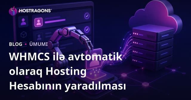 WHMCS ilə Avtomatik Hosting Hesabı Yaratma Bələdçisi