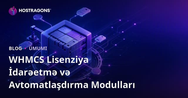 WHMCS Lisenziya İdarəetmə və Avtomatlaşdırma Modulları