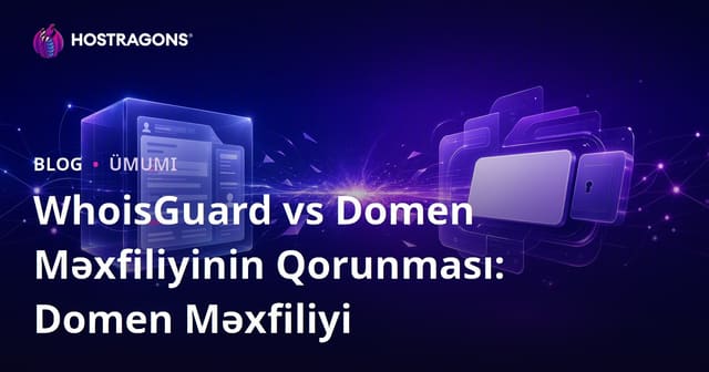 WhoisGuard vs Domen Məxfiliyinin Qorunması: Domen Məxfiliyi