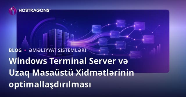 Windows Terminal Server və Uzaq Masaüstü Xidmətlərinin optimallaşdırılması