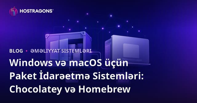 Windows və macOS üçün Paket İdarəetmə Sistemləri: Chocolatey və Homebrew