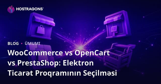 WooCommerce vs OpenCart vs PrestaShop: E-Ticarət Proqramı Seçimi