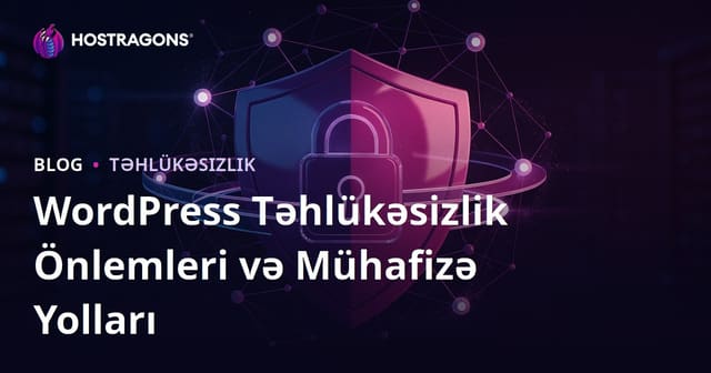 WordPress Təhlükəsizlik Tədbirləri: Haker Hücumlarına Qarşı Saytı Qoruma Yolları