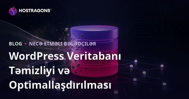 WordPress Verilənlər Bazası Təmizliyi və Optimizasiyası Necə Edilir?