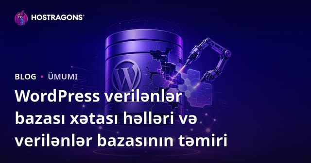 WordPress verilənlər bazası xətası həlləri və verilənlər bazasının təmiri