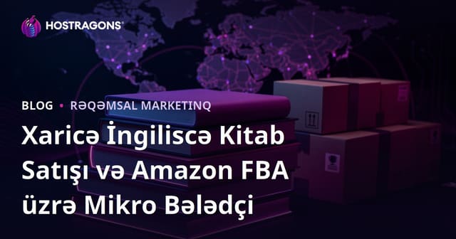 Xaricə İngiliscə Kitab Satışı və Amazon FBA üzrə Mikro Bələdçi