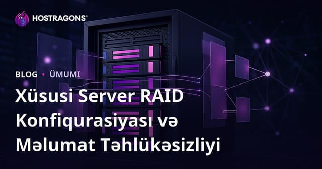 Xüsusi Server RAID Konfiqurasiyası və Məlumat Təhlükəsizliyi