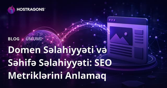 Domen Səlahiyyəti və Səhifə Səlahiyyəti: SEO Metriklərini Anlamaq