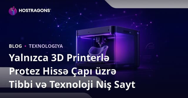 Yalnızca 3D Printerlə Protez Hissə Çapı üzrə Tibbi və Texnoloji Niş Sayt