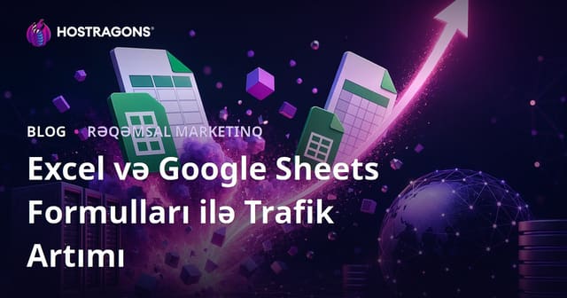 Yalnızca Excel və Google Sheets Formulları ilə Trafik Artıran Bloq Yaratmaq üçün Məsləhətlər