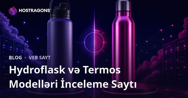 Yalnızca Hydroflask və Termos Modellərinin Müqayisəli İcmalı Saytı