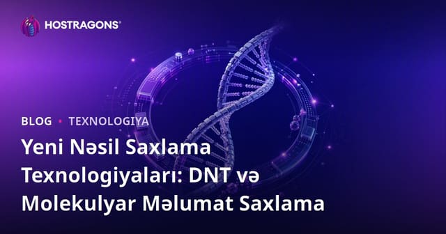 Yeni Nəsil Saxlama Texnologiyaları: DNT və Molekulyar Məlumat Saxlama
