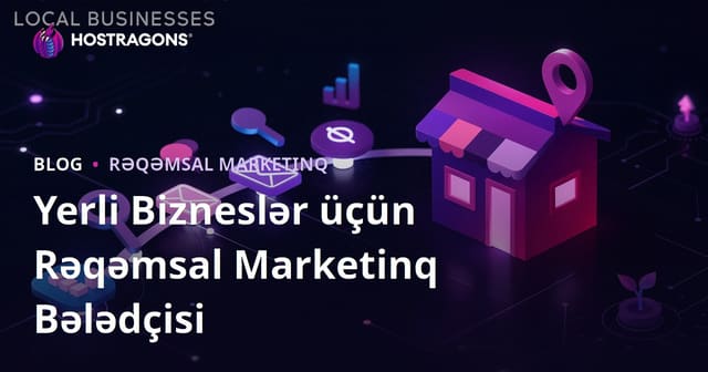 Yerli Bizneslər üçün Rəqəmsal Marketinq Bələdçisi